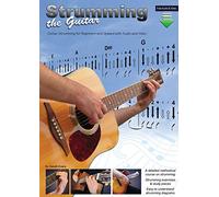 Strumming the Guitar: Guitar Strumming for Beginners and Upward with Audio and Video: 1