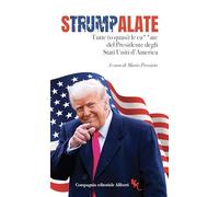 Strumpalate. Tutte (o quasi) le ca**ate del presidente degli Stati Uniti d'America