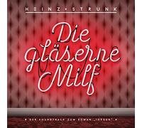 Strunk,Heinz - Die Gläserne Milf-der Soundtrack Zum Roman "Jürg