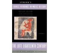 Strunk's Source Readings in Music History: The Late Eighteenth Century: 5 (Source Readings Vol. 5)