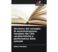 Struttura del consiglio di amministrazione, mandato del CEO, caratteristiche e performance delle aziende