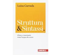 Struttura & sintassi. Chiare e trascinanti, come l'acqua che scorre (Chiavi di scrittura)