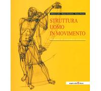 Struttura uomo in movimento. Manuale di anatomia artistica
