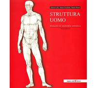 Struttura uomo. Manuale di anatomia artistica (Repertori e manuali)