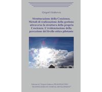 Strutturazione della Coscienza. Metodi di realizzazione della gestione attraverso la struttura della propria Coscienza. L'evidenziazione della percezione del livello ottico pilotante.