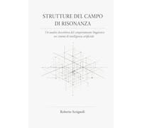 Strutture del Campo di Risonanza: Un’analisi descrittiva del comportamento linguistico nei sistemi di intelligenza artificiale
