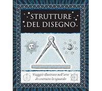 Strutture del disegno. Viaggio illustrato nell’arte di costruire lo sguardo. Ediz. illustrata (Vitamine)