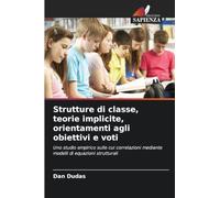 Strutture di classe, teorie implicite, orientamenti agli obiettivi e voti: Uno studio empirico sulle cui correlazioni mediante modelli di equazioni strutturali