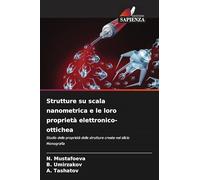 Strutture su scala nanometrica e le loro proprietà elettronico-ottichea: Studio delle proprietà delle strutture create nel silicio Monografia