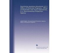 Strychnine position document 2/3 / Office of Pesticide Programs, Office of Pesticides and Toxic Substances, U.S. Environmental Protection Agency