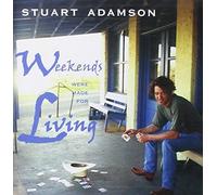 Stuart Adamson - Weekends Were Made for Living
