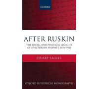 Stuart Eagles After Ruskin (Tapa dura) Oxford Historical Monographs