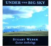Stuart Weber - Under the Big Sky Guitar Anthology