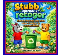 Stubb aprende a recoger: Historia ilustrada para enseñar hábitos positivos, limpieza y respeto por el entorno a niños de 3 a 7 años (Moki y sus amigos)