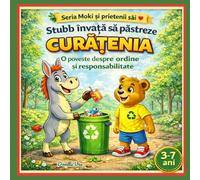 Stubb învață să păstreze curățenia. Poveste educativă pentru copii: O poveste despre ordine, responsabilitate și grijă pentru natură. Carte ilustrată pentru copii 3 7 ani (Moki și prietenii săi)