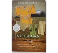 Stubborn Twig - Three Generations In The Life Of A Japanese American Family