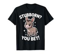 Stubborn You Bet Cute Donkey Funny Sarcástico Cita Camiseta