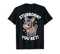 Stubborn You Bet Cute Donkey Funny Sarcástico Cita Camiseta