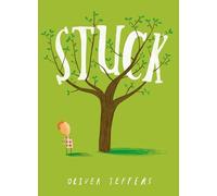 Stuck: A hilarious illustrated picture book for kids 3-5, from the creator of international bestseller Here We Are