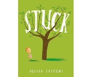 Stuck: A hilarious illustrated picture book for kids 3-5, from the creator of international bestseller Here We Are