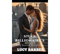Stuck in a Billionaire's heart: One night. One mistake. One heartbeat (Billionaire Romance)