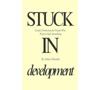 Stuck in Development: Gentle Permission for People Who Want to Start Something