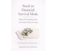 Stuck in Financial Survival Mode: When Survival Becomes the Default State of Living: 10 (The Financial Survival Anxiety Series)