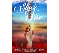 Stuck in the Fire: A Story of Resilience (A Rising Phoenix Trilogy)