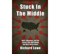 Stuck in the Middle: Wars, Weapons, and the Forces That Will Shape the Next Thirty Years (Enemies of You)