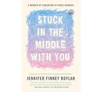 Stuck in the Middle with You: A Memoir of Parenting in Three Genders