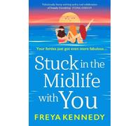 Stuck in the Midlife with You: The BRAND NEW laugh-out-loud fabulous read from Freya Kennedy for 2025! (The Fabulous Forties Club, 2)