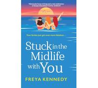 Stuck in the Midlife With You: The BRAND NEW laugh-out-loud fabulous read from Freya Kennedy for 2025! (The Fabulous Forties Club, 2)