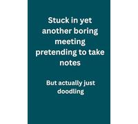 Stuck in yet another boring meeting pretending to take notes: But actually just doodling