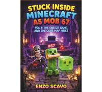 Stuck inside Minecraft as Mob 67: Vol 1: The Sneeze Gang and the Core Map Heist