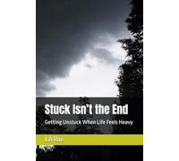 Stuck Isn’t the End: Getting Unstuck When Life Feels Heavy
