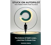 Stuck On Autopilot: How Hidden Habits Hold You Back