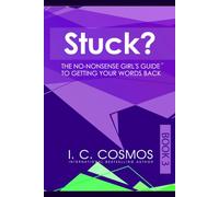 STUCK?: The No-Nonsense Girl’s Guide to Getting Your Words Back (THE NO-NONSENSE GIRL'S GUIDE series)