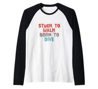 Stuck To Walk Born To Dive Texto Divertido Citas Divertidas de Buceo Camiseta Manga Raglan