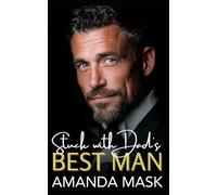 Stuck with Dad's Best Man: A Small Town Age Gap Romance