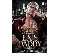 Stuck with My Ex's Daddy: A One-Night Stand Forbidden Love Contract Marriage Dark Mafia Romance (Dark Possession)