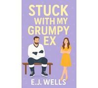 Stuck With My Grumpy Ex: A Sweet Hockey Romantic Comedy