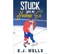 Stuck With My Hockey Ex: A Sweet Enemies To Lovers Romcom