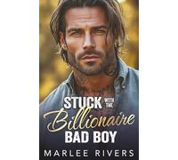 Stuck With The Billionaire Bad Boy: An Enemies to Lovers Forced Proximity Romance (Adirondack Billionaire Series)