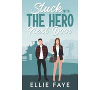 Stuck with The Hero Next Door: A Sweet Small Town Opposites Attract Romance (Everwood)