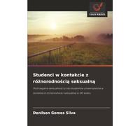 Studenci w kontakcie z różnorodnością seksualną: Postrzeganie seksualności przez studentów uniwersytetów w kontekście różnorodności seksualnej w XXI ... ró¿norodno¿ci seksualnej w XXI wieku