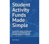 Student Activity Funds Made Simple: A Practical Guide to Financial Literacy, Accountability, and Simpler Systems in Schools