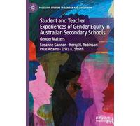 Student and Teacher Experiences of Gender Equity in Australian Secondary Schools: Gender Matters (Palgrave Studies in Gender and Education)