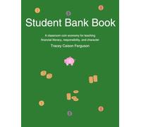 Student Bank Book: A classroom coin economy for teaching financial literacy, responsibility, and character