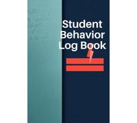 Student Behavior Log book: Classroom Behavior Tracker for Teachers, Student Incident Notes, Parent Contact Records and Daily Behavior Documentation