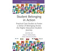 Student Belonging in Action: Practical Case Studies to Foster a Sense of Belonging Across the Higher Education Student Journey